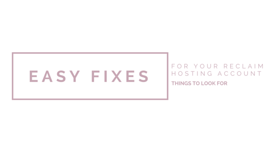 Easy Fixes for your Reclaim Hosting Account